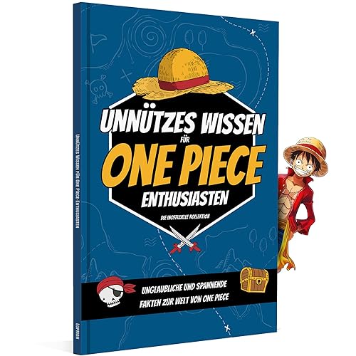 Unnützes Wissen für One Piece Enthusiasten | Unglaubliches und lustiges Trivia Wissen rund um Strohut Ruffy, Zorro und die One Piece Figuren | One ... und Anime | One Piece Merch Ruffy Strohut