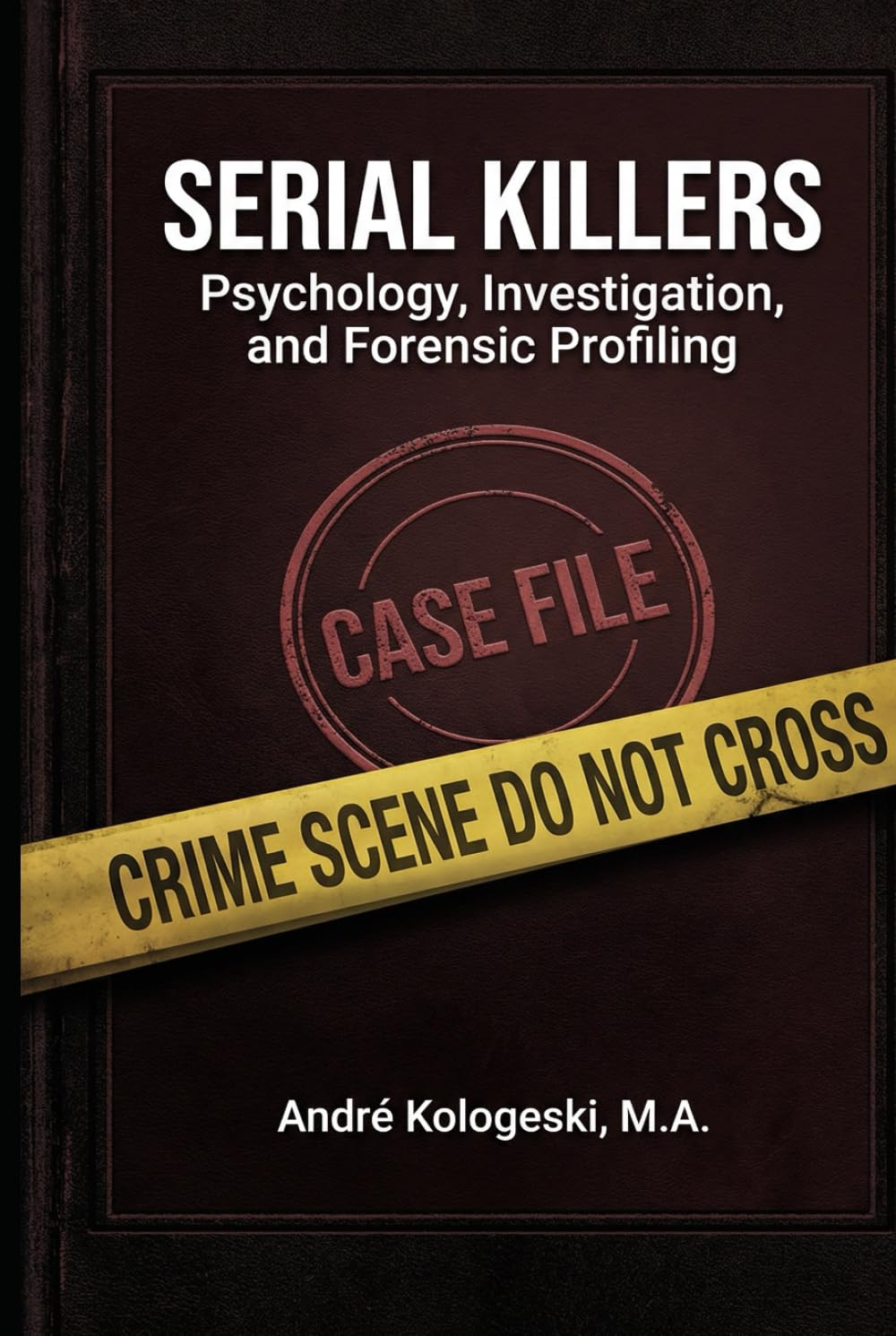 Serial Killers: Psychology, Investigation, and Forensic Profiling (Série 15)