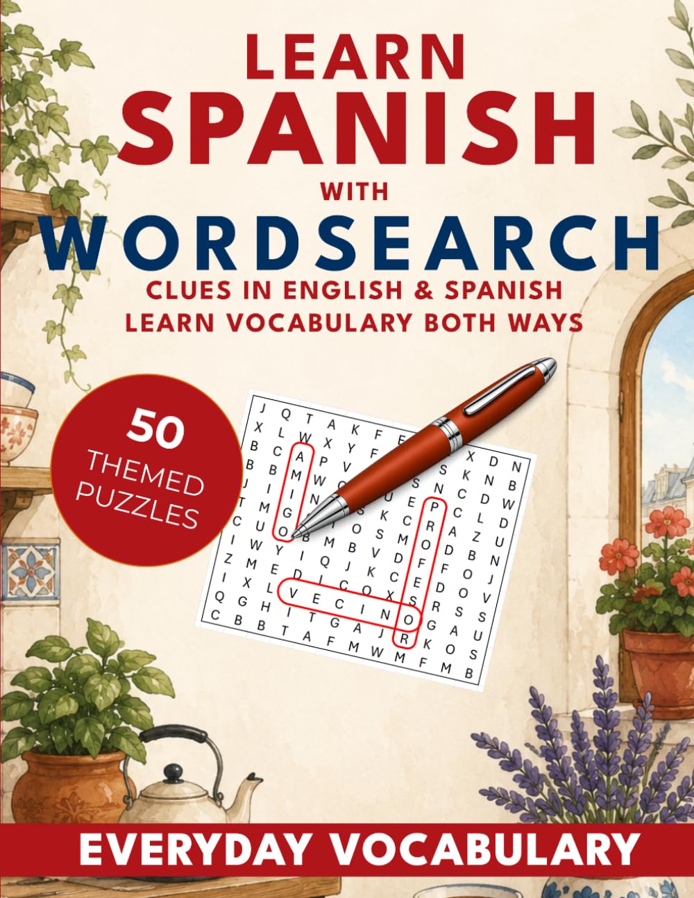 Learn Spanish with Wordsearch: Everyday Vocabulary: 50 Bilingual Wordsearch Puzzles for Beginners. (Learn With Wordsearch)