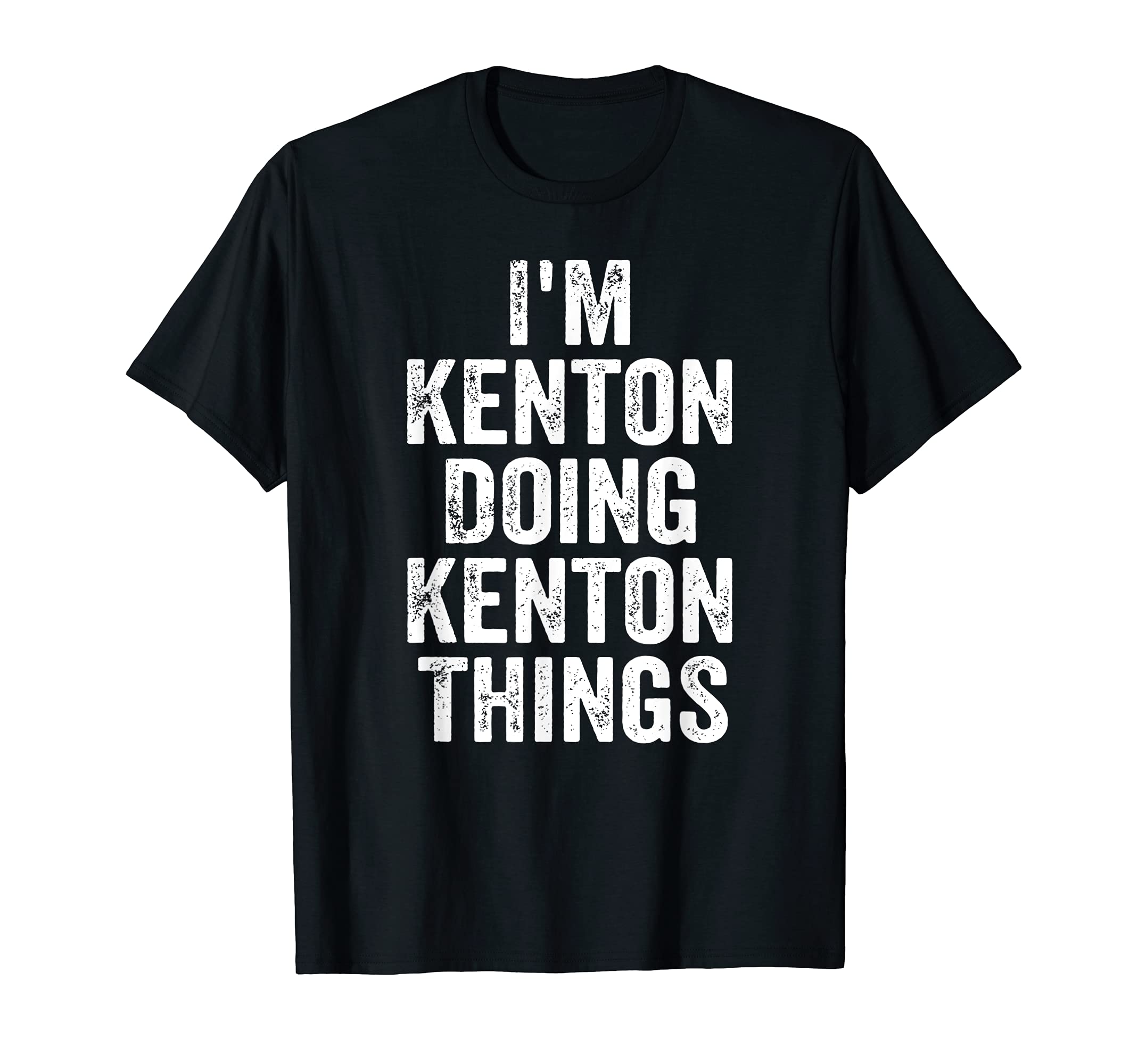 Mens I'm Kenton Doing Kenton Things Shirt Personalized First Name T-Shirt