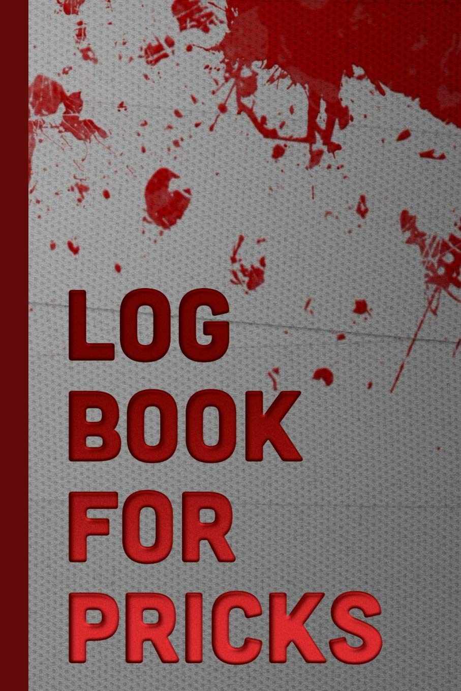 Log Book For Pricks: Funny Diabetes Blood Sugar Log Book - Daily Glucose Tracker - Notes - Journal or Recipes for Diabetic Men & Women