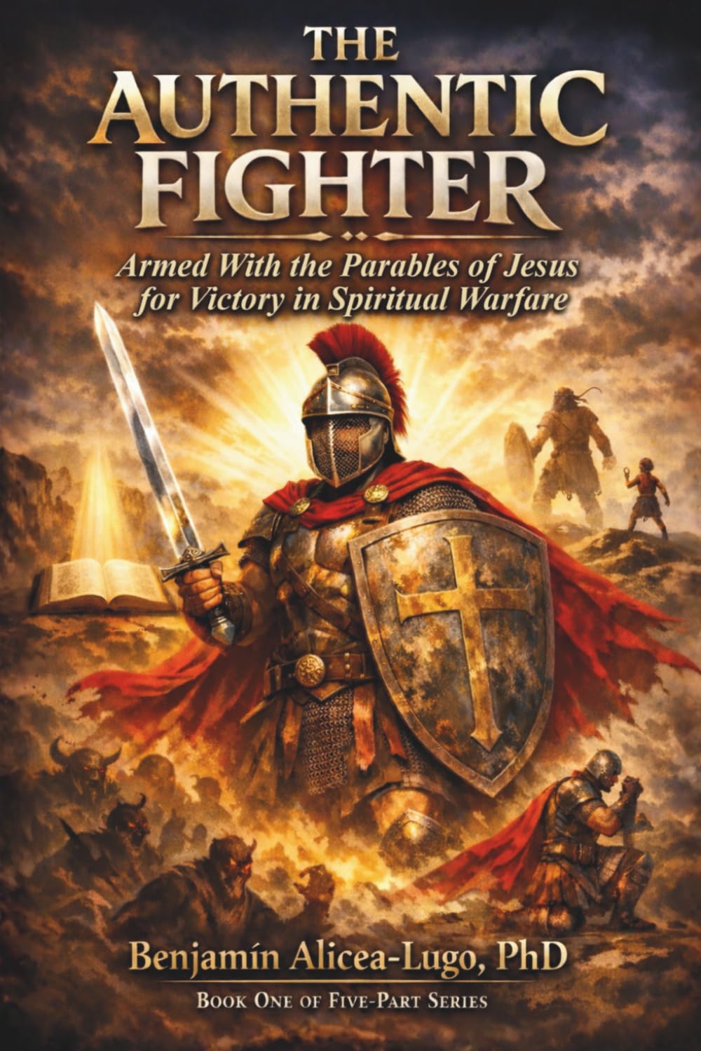The Authentic Fighter: Armed With the Parables of Jesus for Victory in Spiritual Warfare