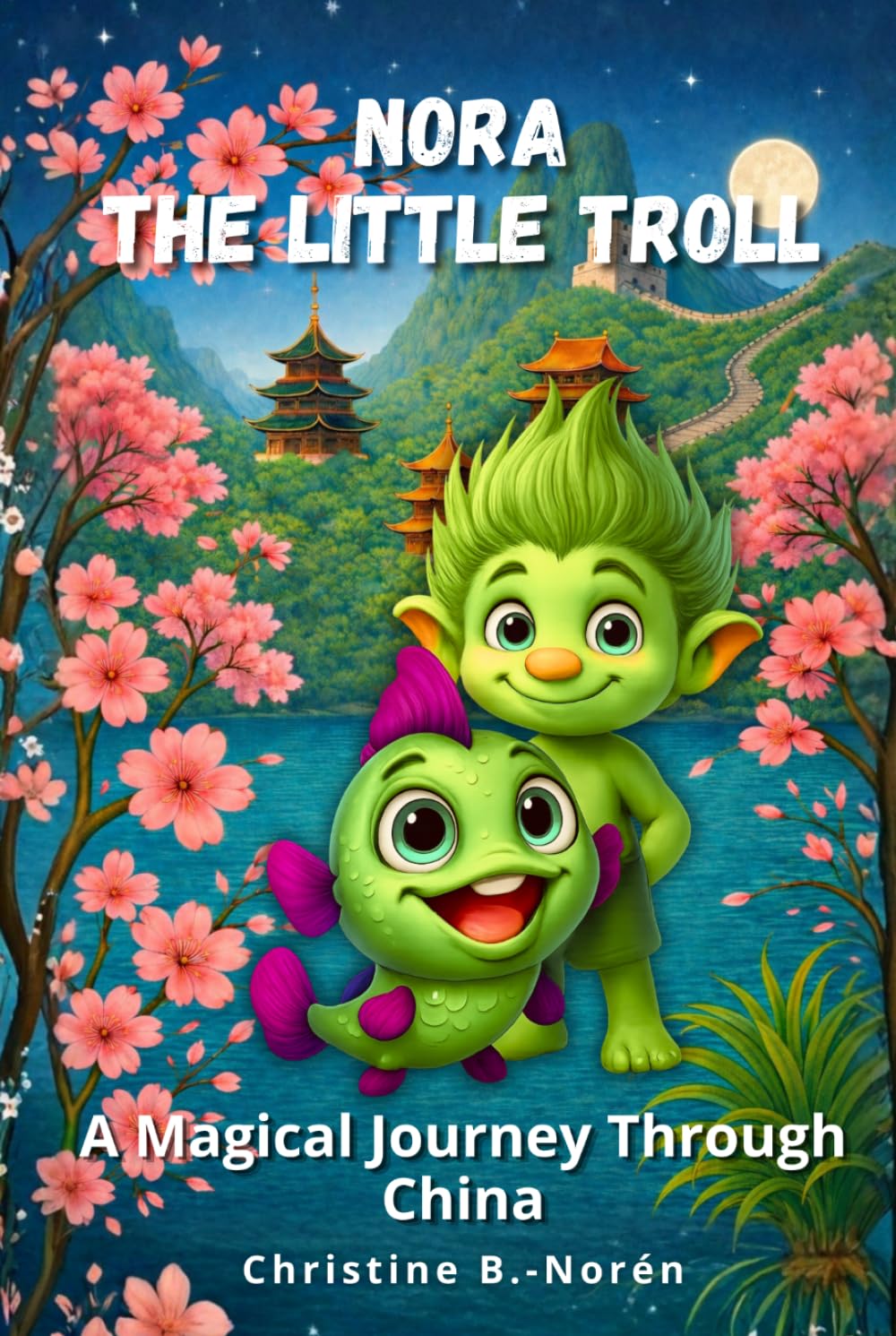 Nora, the Little Troll: A Magical Journey Through China: Full of Adventure, History, and Culture for Curious Young Readers