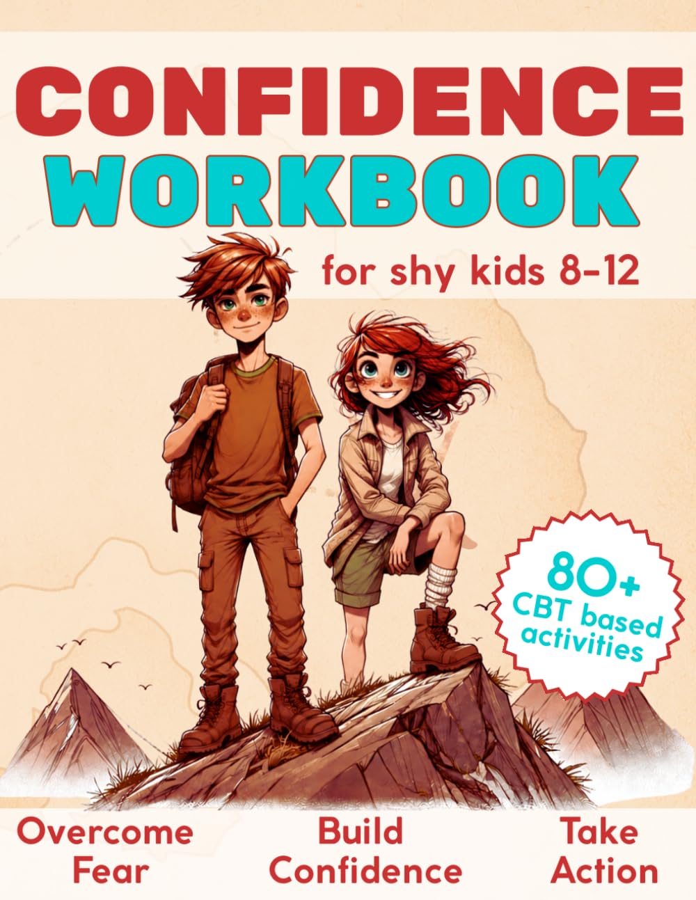 Confidence Workbook for Shy Kids 8–12: Build Self-Esteem, Overcome Fear and Take Brave Action with CBT-Based Activities (The Land of Big Feelings – CBT Adventure Series for Kids Ages 8–12)