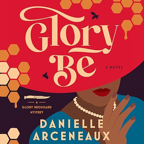Glory Be: A Glory Broussard Mystery, Book 1