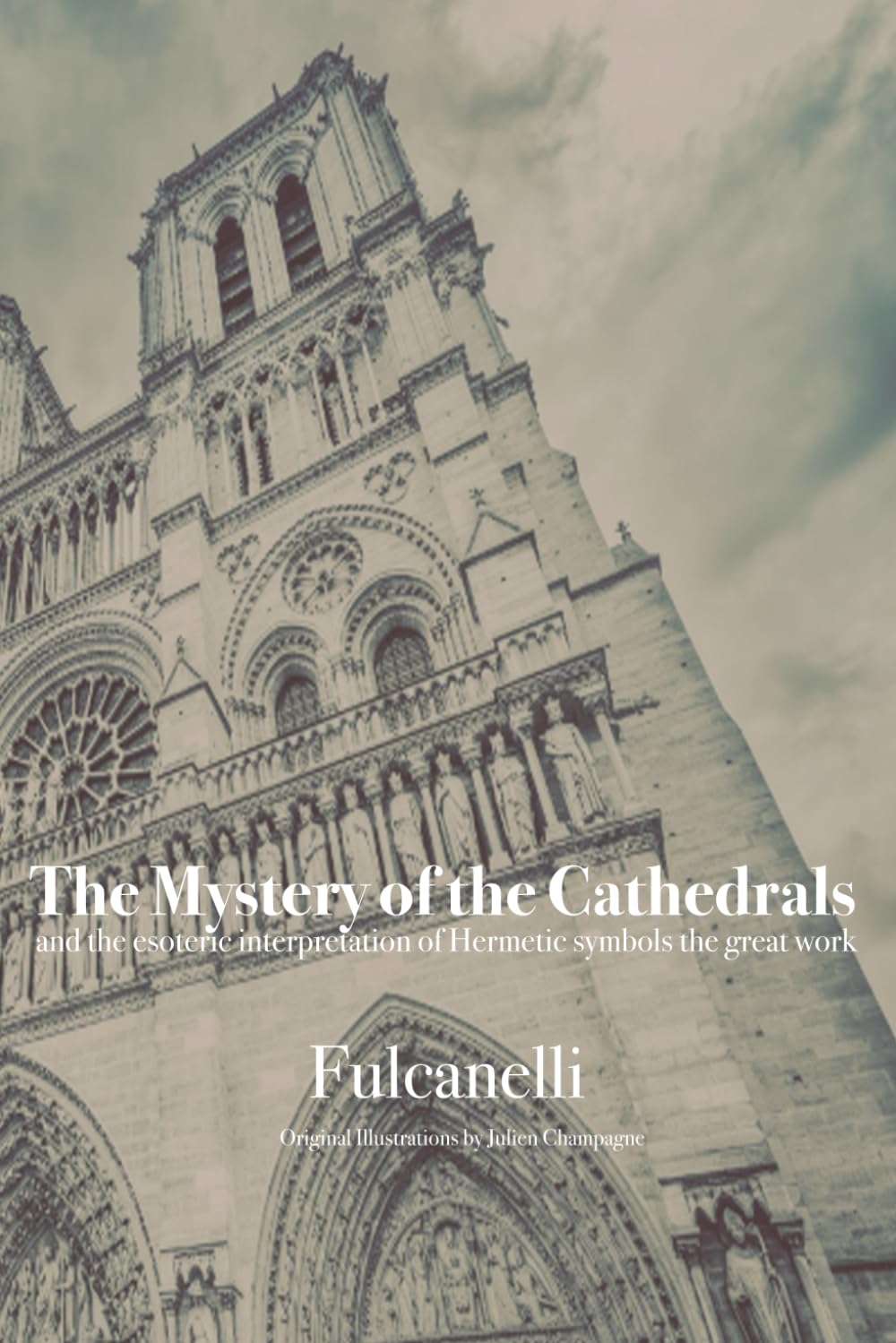 The Mystery of the Cathedrals (With Original Illustrations)