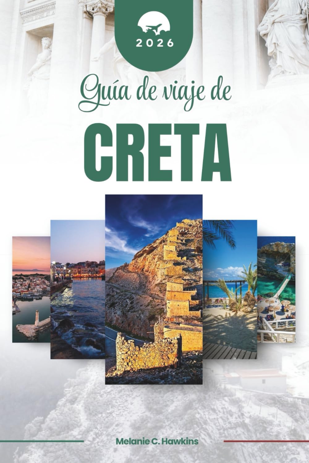 GUÍA DE VIAJE DE CRETA 2026: Descubre la legendaria isla de Grecia: desde palacios minoicos y pintorescos desfiladeros hasta tabernas junto al mar, ... mediterránea atemporal (mapa detallado).