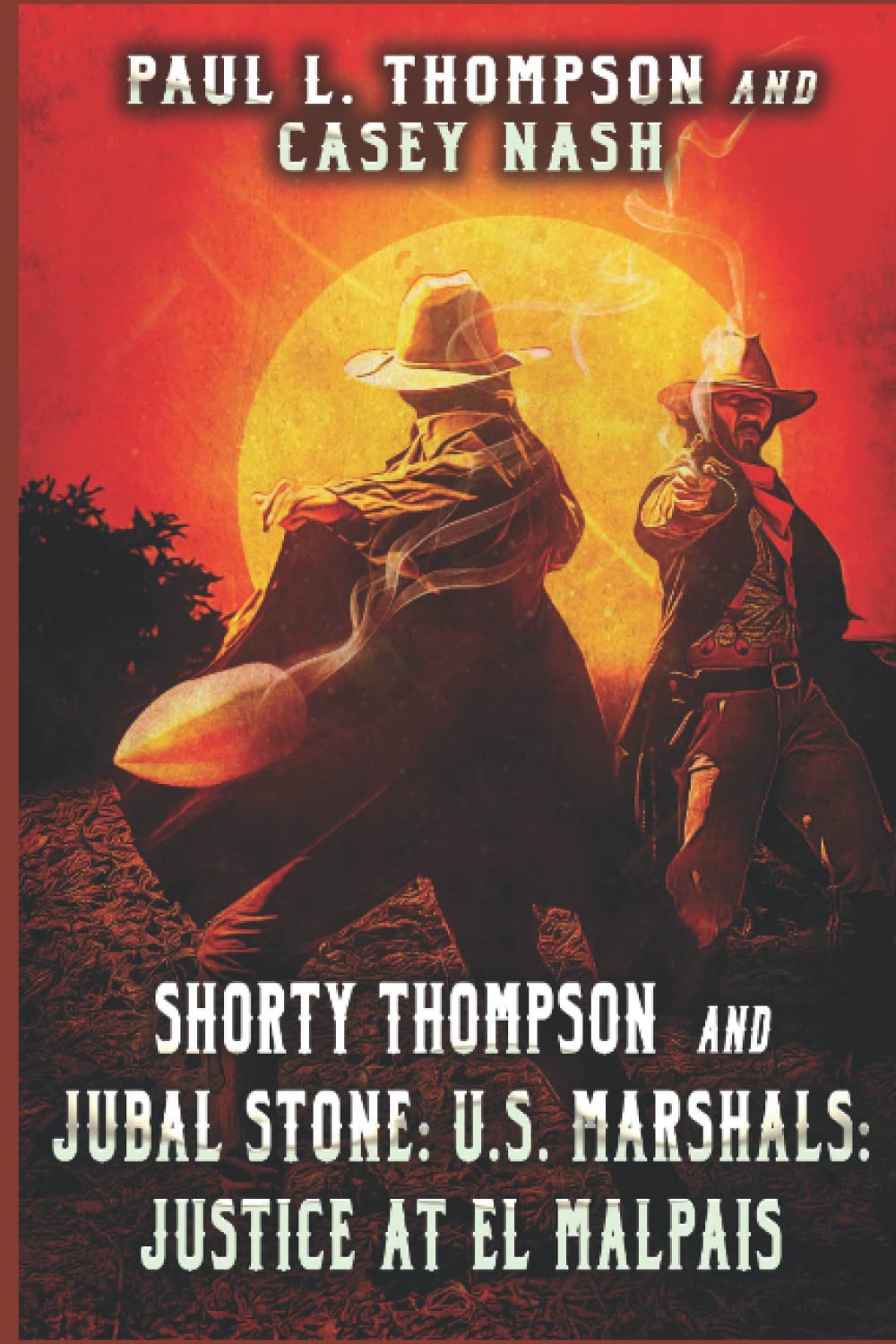 Shorty Thompson and Jubal Stone: U.S. Marshals: Justice at El Malpais: A Western Adventure (A Jubal Stone: U.S. Marshal Western)