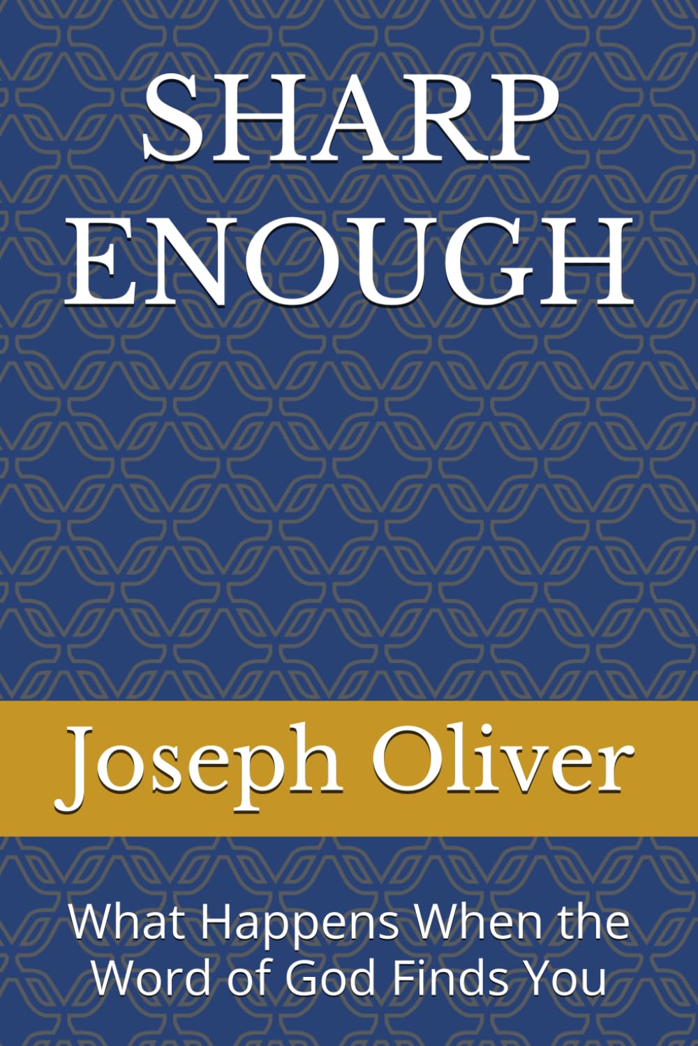 SHARP ENOUGH: What Happens When the Word of God Finds You