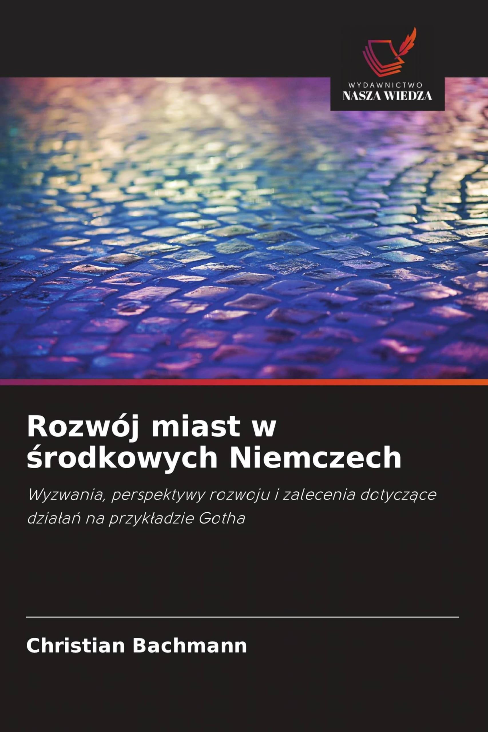 Rozwój miast w środkowych Niemczech: Wyzwania, perspektywy rozwoju i zalecenia dotycz¿ce dzia¿a¿ na przyk¿adzie Gotha
