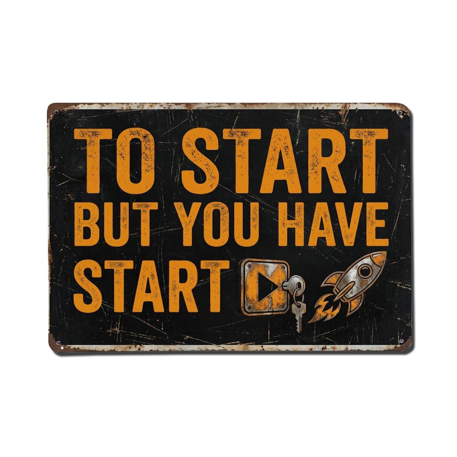 Start Have to Grind Retro Motivational Slogans 1 Metal Tin Sign Plaque Wall Decor for Cafe, Club Bar, Office, Home Garden Metal Poster 8x12Inch
