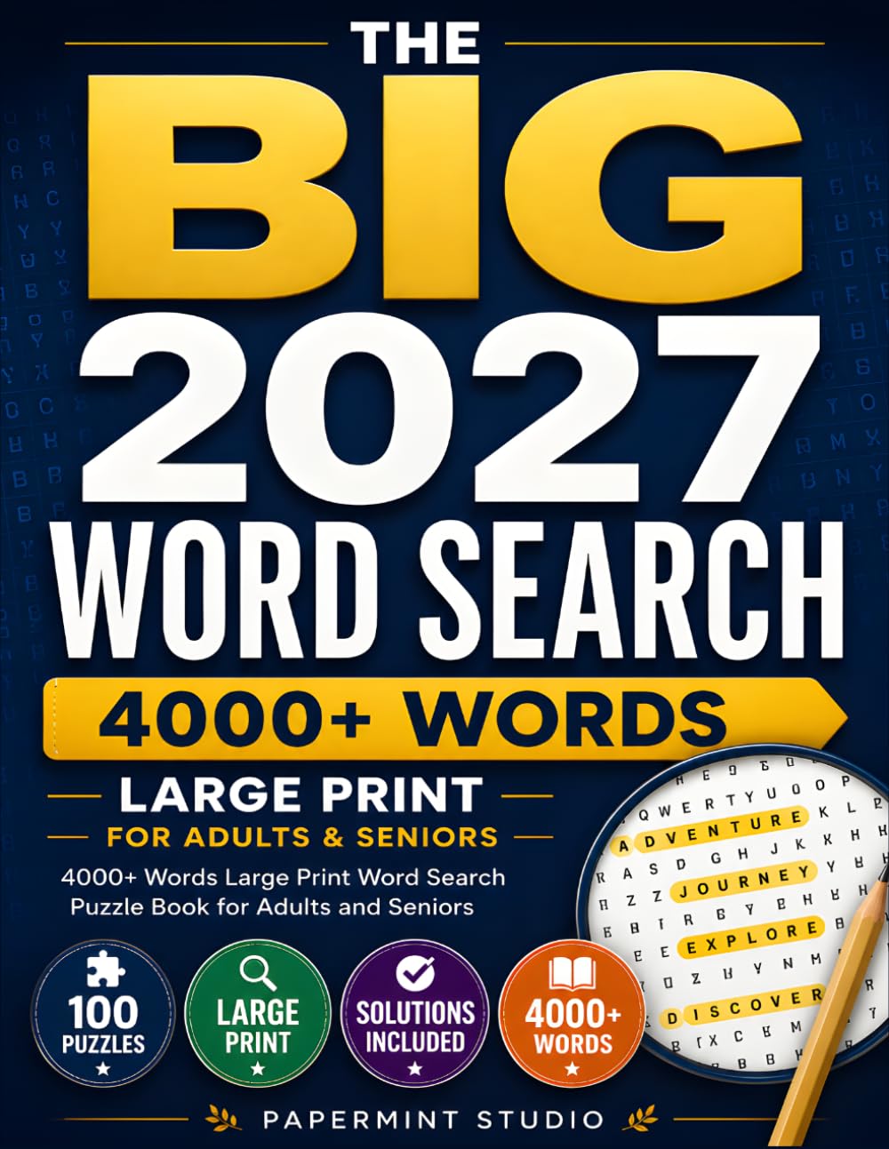 THE BIG 2027 WORD SEARCH: 4000+ Words Large Print Word Search Puzzle Book for Adults and Seniors with Solutions