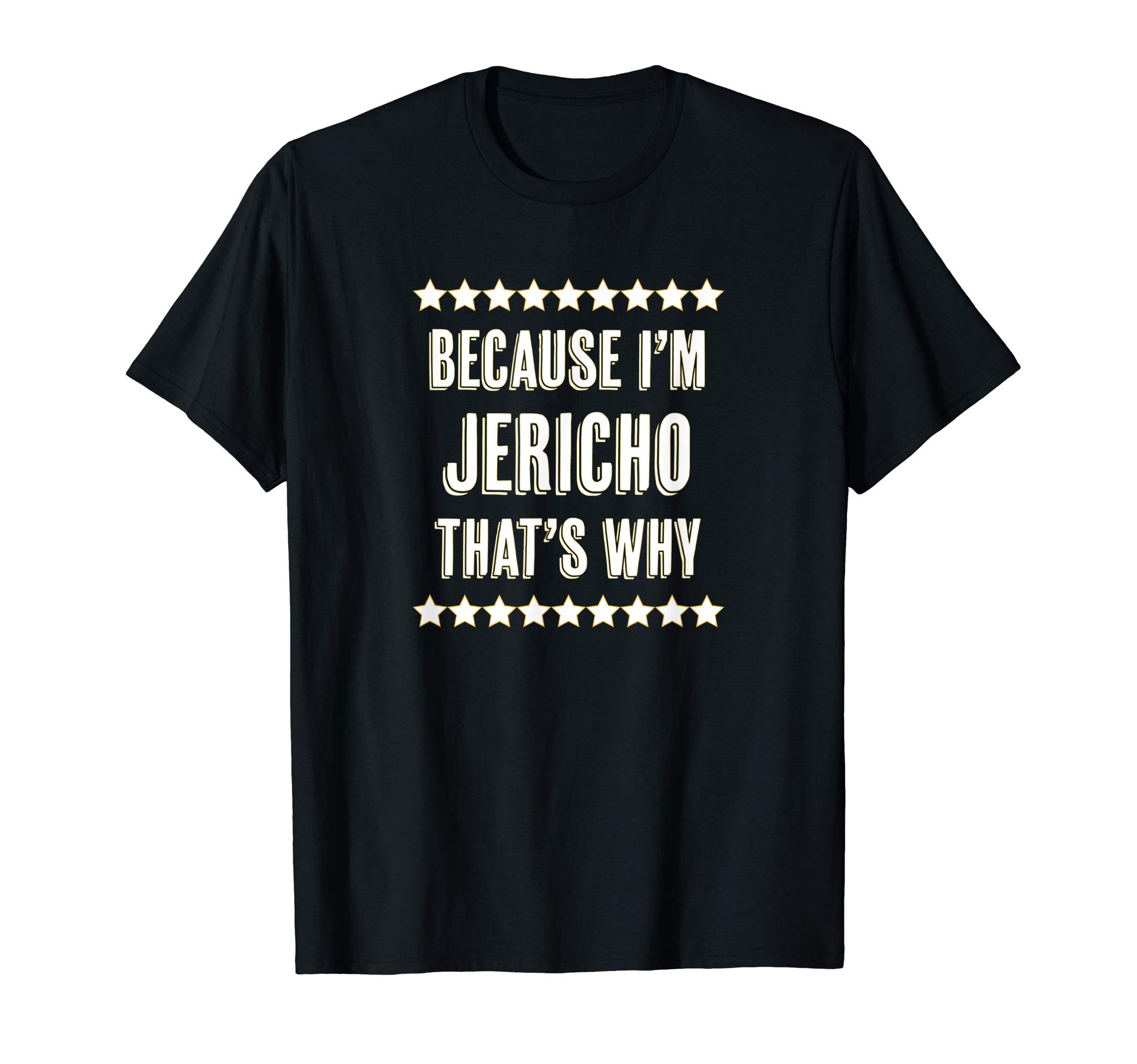 Because I'm - JERICHO - That's Why | Funny Name Gift - T-Shirt