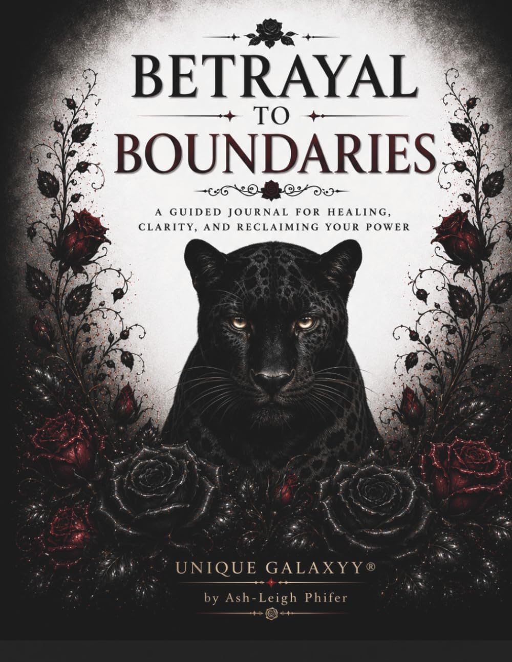 Betrayal to Boundaries: A Guided Healing Journal for Rebuilding Self-Trust, Healthy Boundaries, and Emotional Freedom