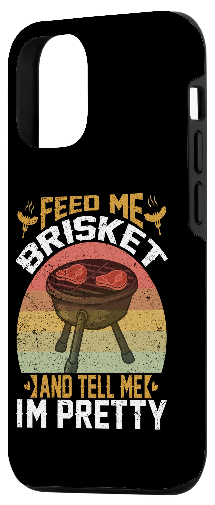 iPhone 13 Feed Me Brisket Tell Me I'm Pretty Funny BBQ Grill Master Case - Image 2