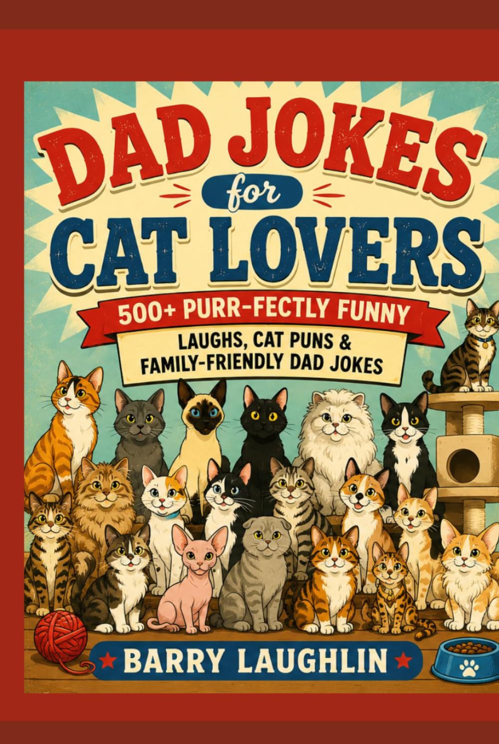 Dad Jokes for Cat Lovers: 500+ Purr-fectly Funny Laughs, Cat Puns & Family-Friendly Dad Jokes