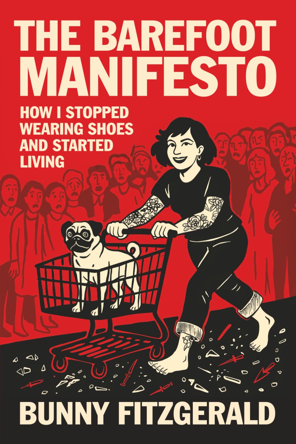 The Barefoot Manifesto: How I Stopped Wearing Shoes and Started Living