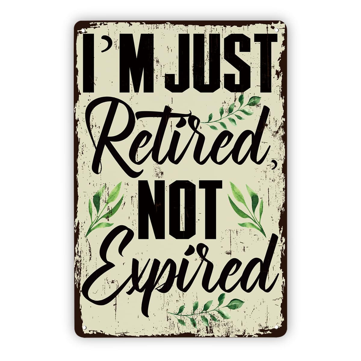 I'm Just Retired Not Expired Tin Sign, 11.8x7.9in