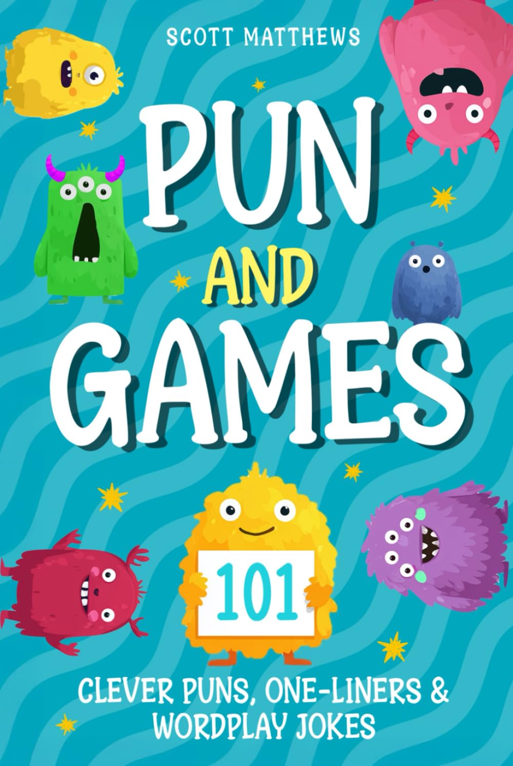 Pun and Games – 101 Clever Puns, One-Liners & Wordplay Jokes (The Punny Series)