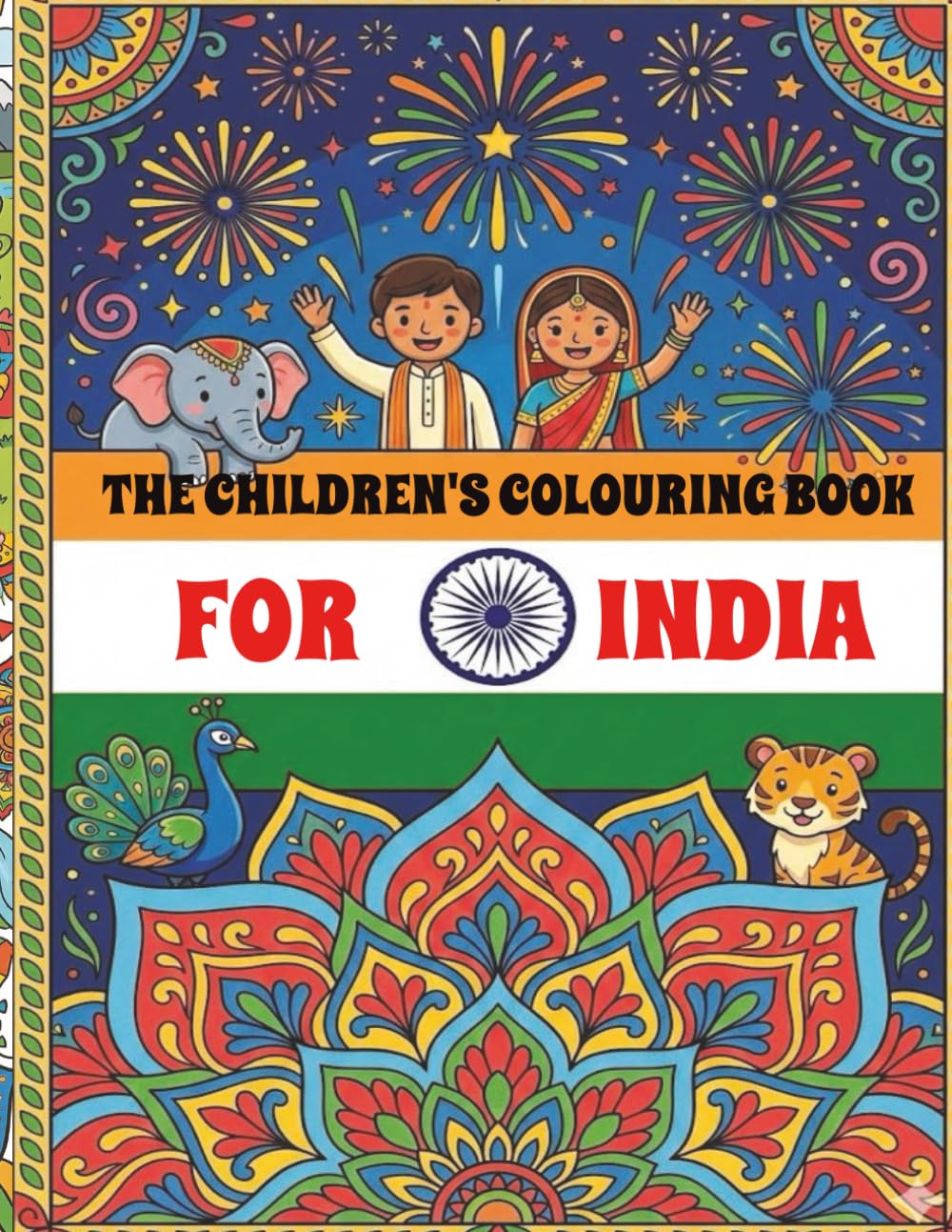 The Children’s Colouring Book for India: Over 75 Images of India’s Geography, Culture, Wildlife, Landmarks, Festivals & Traditions