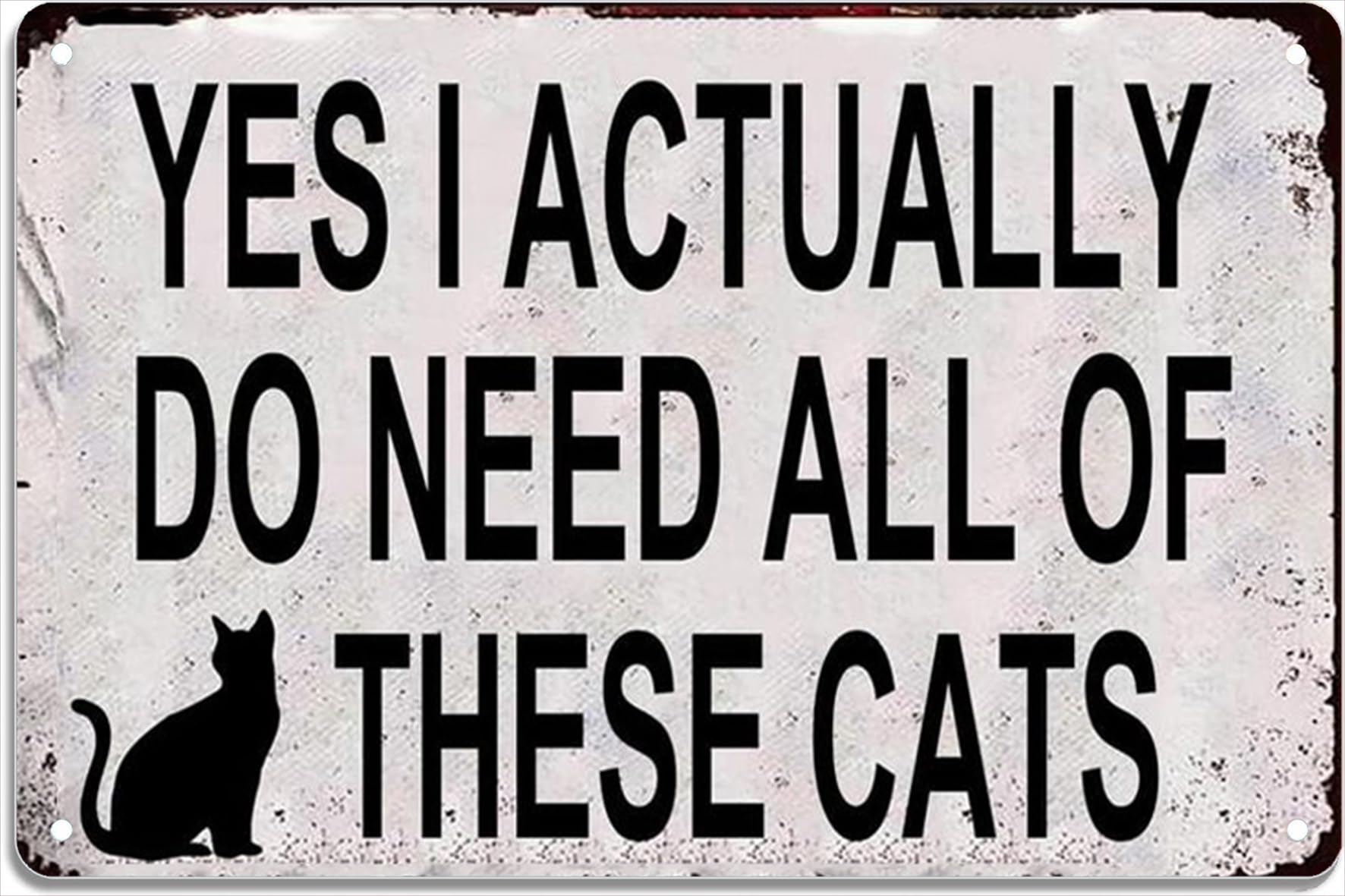 Yepyayqvk Tin Sign 163 Yes I Actually Do Need All These Cats Vintage Look Sign, Bar, Cafe, Home Wall Decoration 6X8 Inch