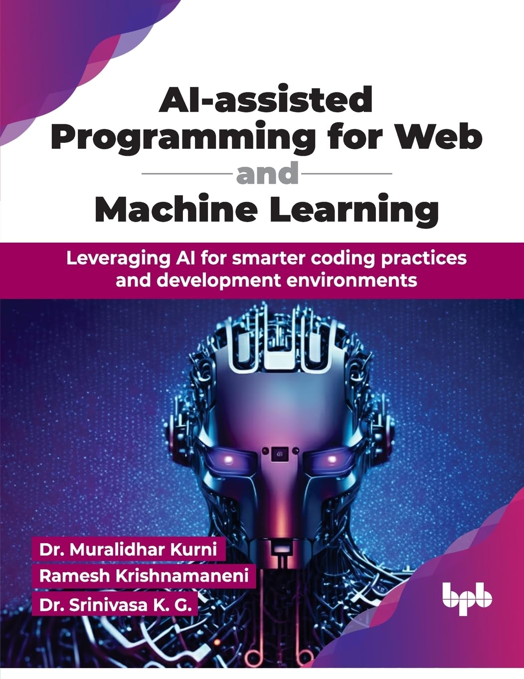 AI-assisted Programming for Web and Machine Learning: Leveraging AI for smarter coding practices and development environments (English Edition)