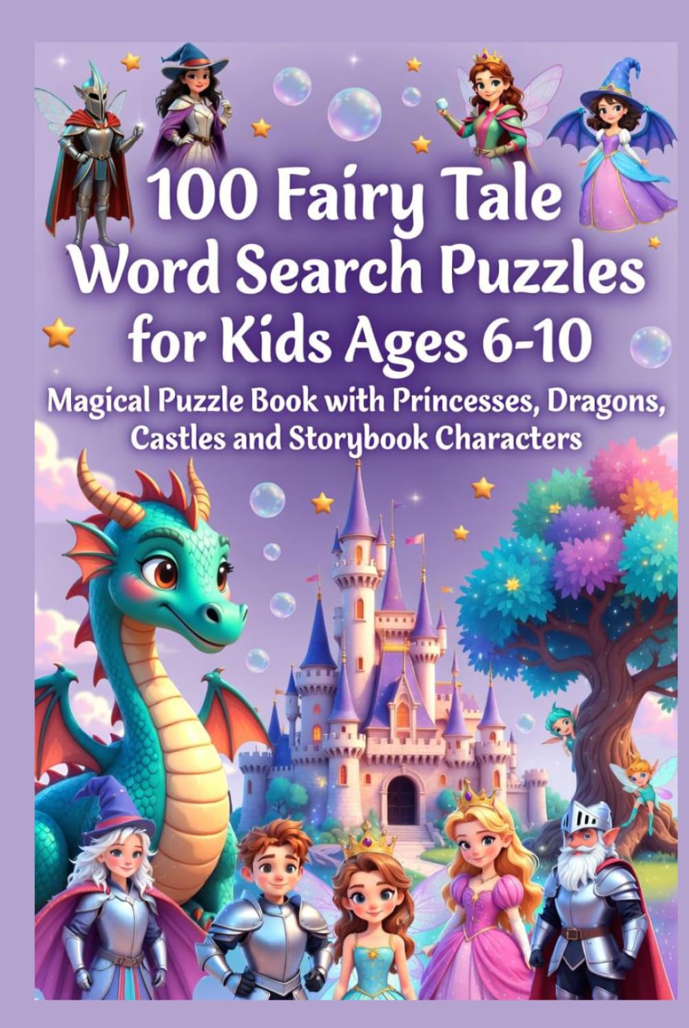 100 Fairy Tale Word Search Puzzles for Kids Ages 6-10 – Magical Puzzle Book with Princesses, Dragons, Castles and Storybook Characters: Enchanting ... Puzzle Book Series for Kids and Adults)