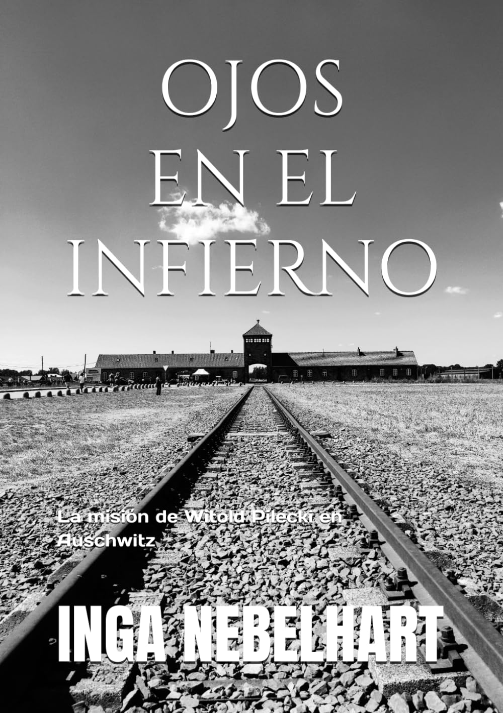 OJOS EN EL INFIERNO: La misión de Witold Pilecki en Auschwitz