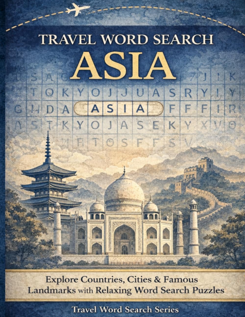 Travel Word Search: Asia: Explore Countries, Cities & Famous Landmarks with Relaxing Word Search Puzzles (Travel Word Search Series)