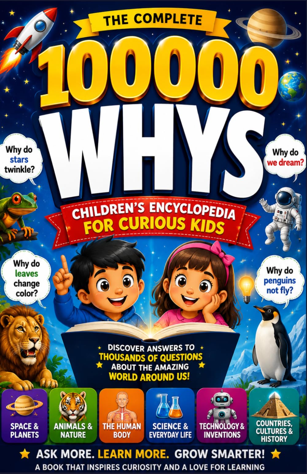 100000 Whys - The Complete Children’s Encyclopedia For Curious Kids: Big Questions and Answers for Kids Ages 6-10