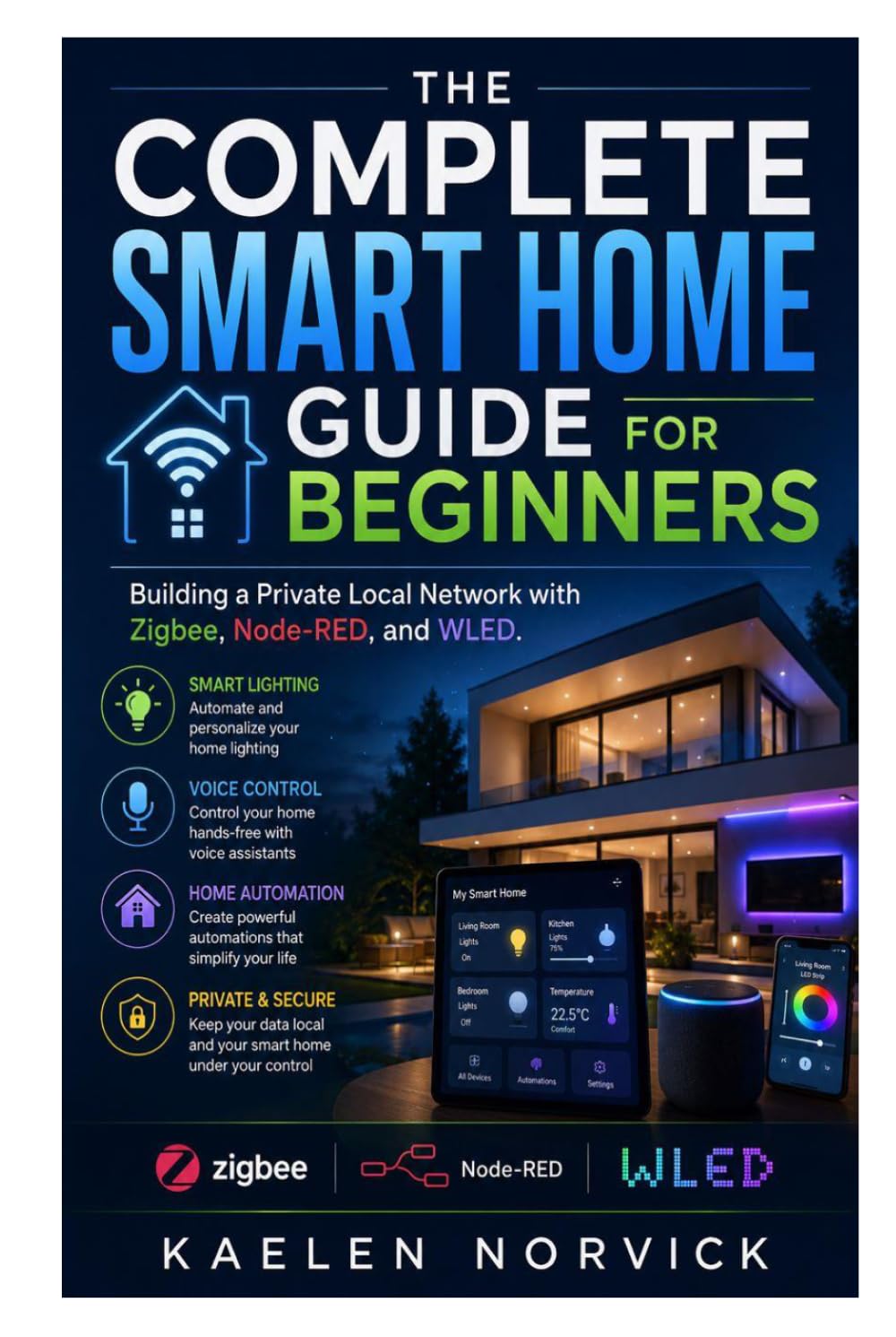 The Complete Smart Home Guide for Beginners: Building a Private Local Network with Zigbee, Node-RED, and WLED