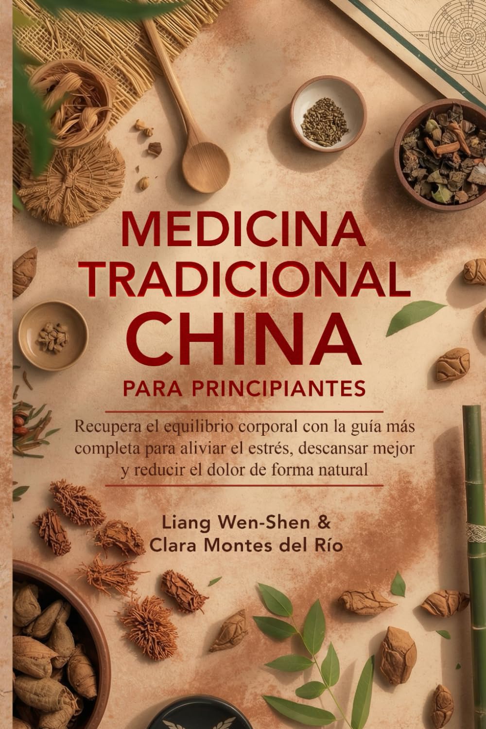 MEDICINA TRADICIONAL CHINA PARA PRINCIPIANTES: Recupera el equilibrio corporal con la guía más completa para aliviar el estrés, descansar mejor y reducir el dolor de forma natural