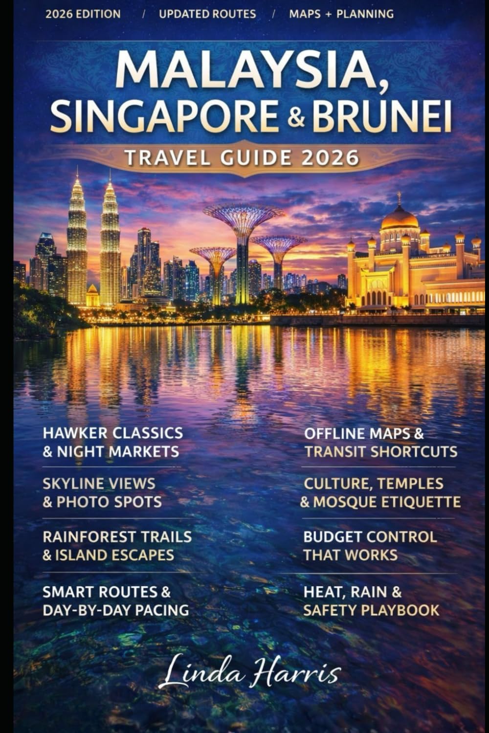 Malaysia, Singapore & Brunei Travel Guide 2026: Insider Routes, Cultural Highlights, Budget Smart Tips, and Must See Experiences Across Southeast Asia’s Most Dynamic Destinations