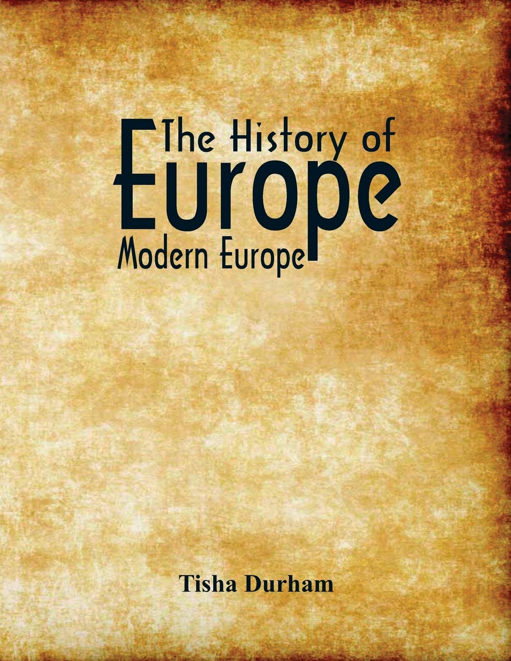 The History of Europe: Modern Europe