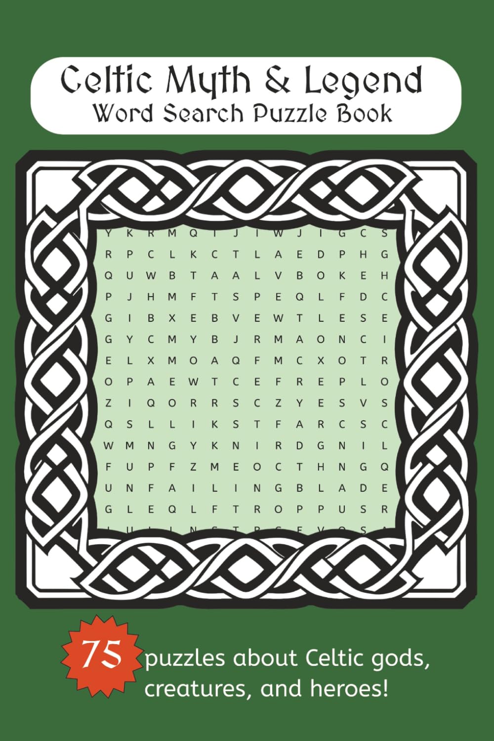 Celtic Mythology Word Search Puzzle Book: Word Searches about Celtic Gods, Celtic Heroes, and Mythical Creatures | 6x9 | 75 puzzles