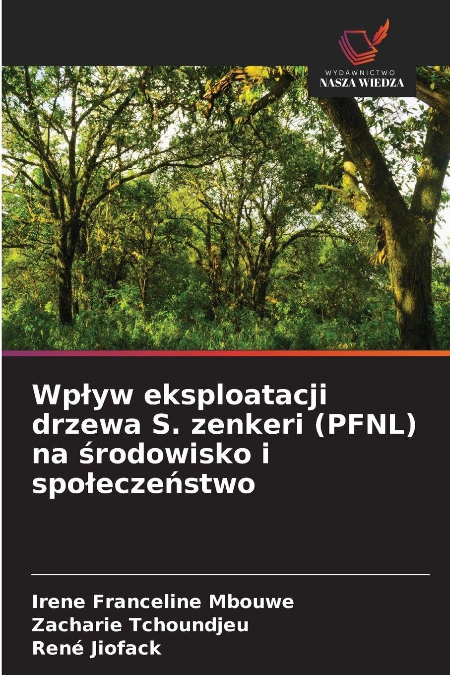 Wp¿yw eksploatacji drzewa S. zenkeri (PFNL) na ¿rodowisko i spo¿ecze¿stwo