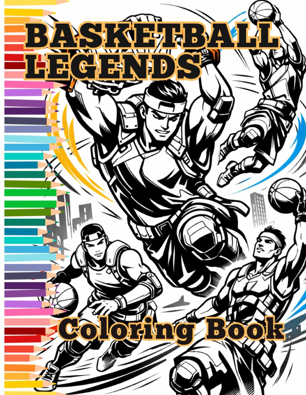 Basketball Legends A Gaming-Inspired Basketball Coloring Book for Kids & Teens (Ages 8–14) (Game On Coloring Books)