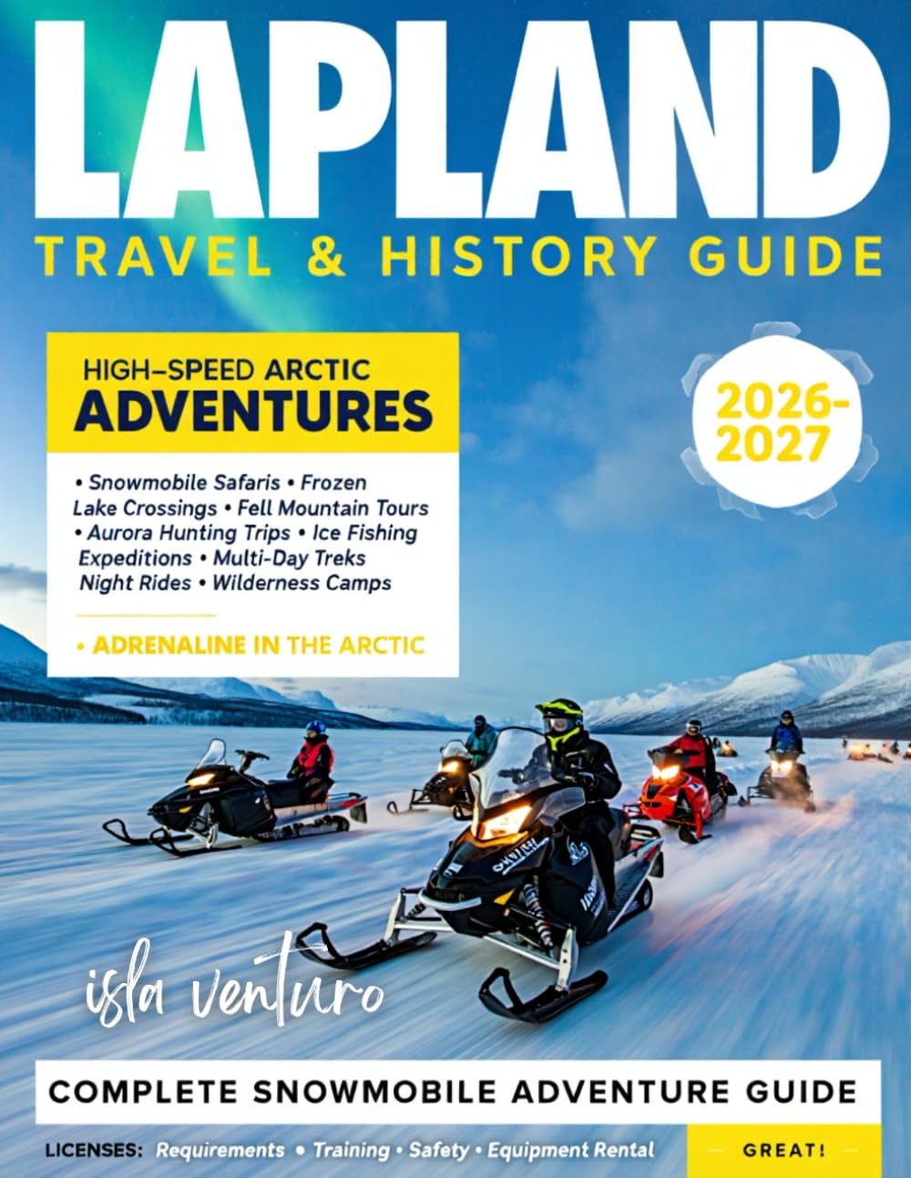 LAPLAND TRAVEL & HISTORY GUIDE 2027 (FULL COLOR): Explore the Far North Through History, Nature, and Unforgettable Arctic Adventures across Lapland’s parks, villages, and wild trails