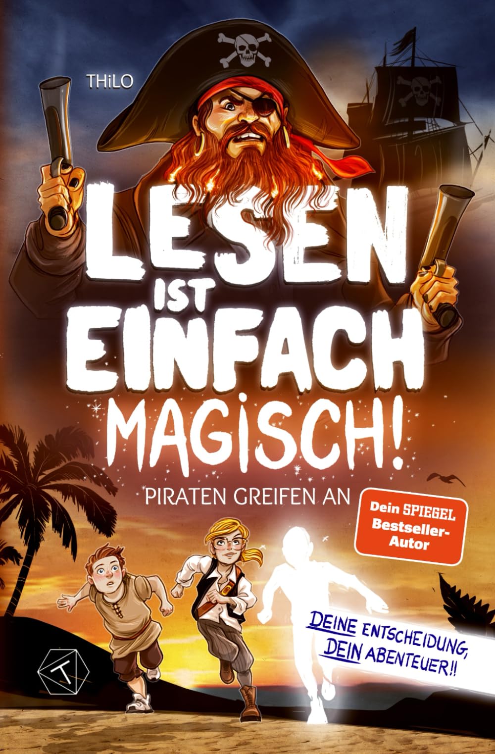 Lesen ist einfach magisch – Piraten greifen an: Interaktives Buch ab 8 Jahre für Jungen + Mädchen. DU ENTSCHEIDEST SELBST. Große Schrift, einfache Sätze, kurze Kapitel. Leicht lesbar - und spannend.