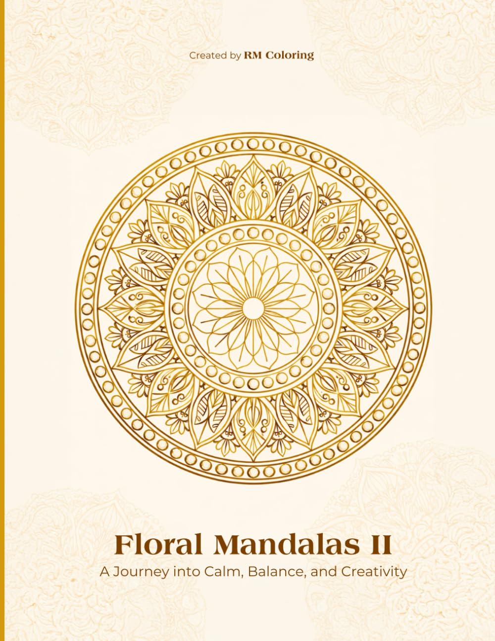 Floral Mandalas II: A Journey into Calm, Balance, and Creativity