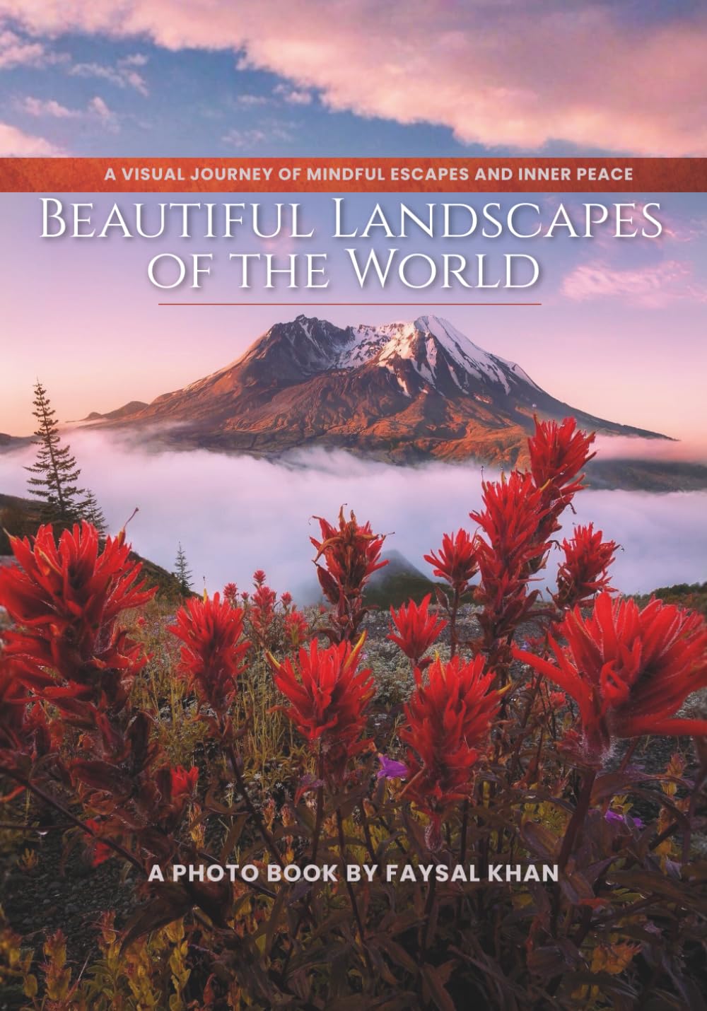 Beautiful Landscapes of the World: A Visual Journey of Mindful Escapes and Inner Peace
