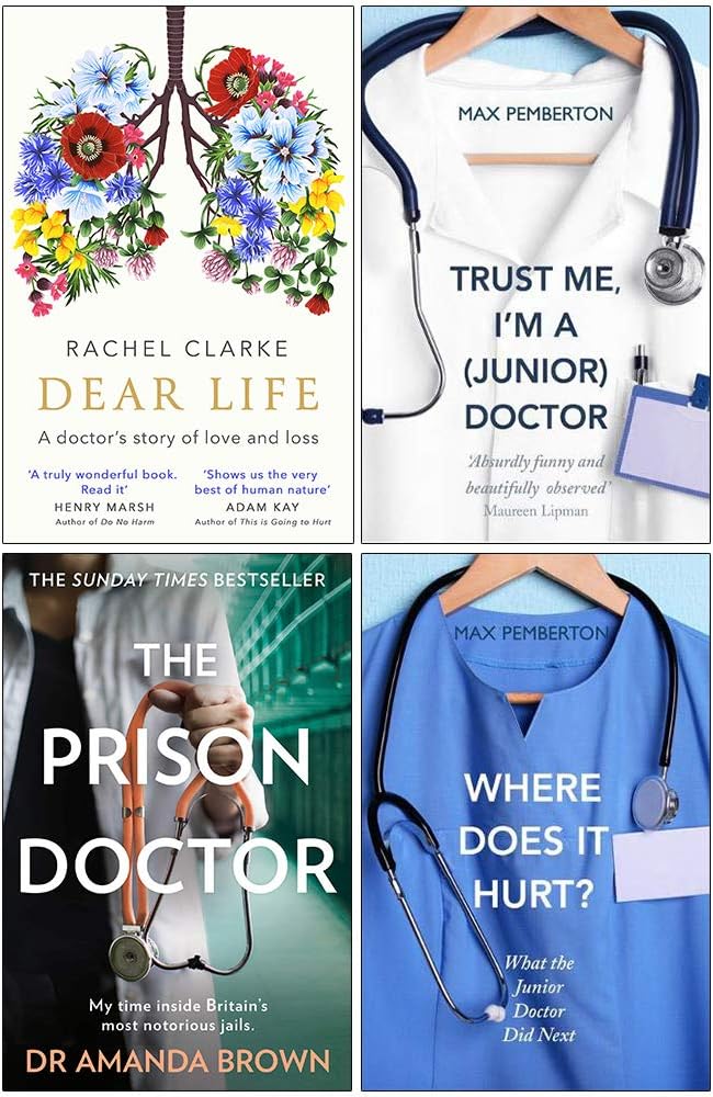 Dear Life A Doctors Story of Love and Loss [Hardcover], Trust Me Im a Junior Doctor, The Prison Doctor, Where Does it Hurt 4 Books Collection Set