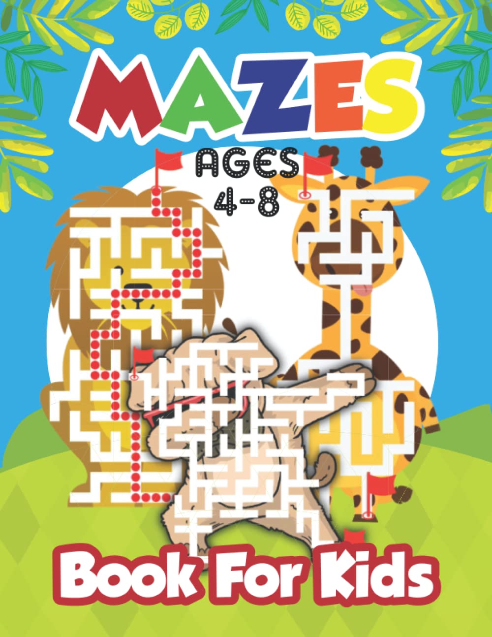 Mazes Book For Kids Ages 4-8: Maze Puzzle Book for Kids 4-6 - 41 Fun First Mazes for Kids 3-6, 6-8 year olds | Maze Activity Workbook for Children: ... and - Maze Learning Activity Book for Kids