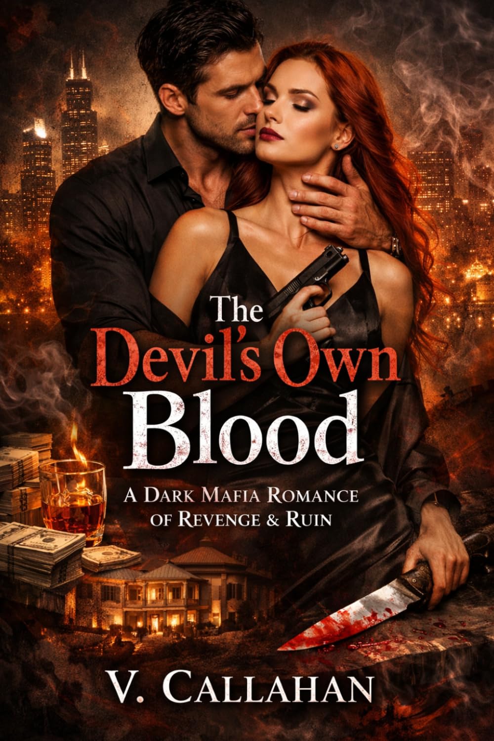 The Devil's Own Blood: A Dark Mafia Romance of Revenge, Ruin, and the Things We Can't Undo (V. Callahan Dark Romance)