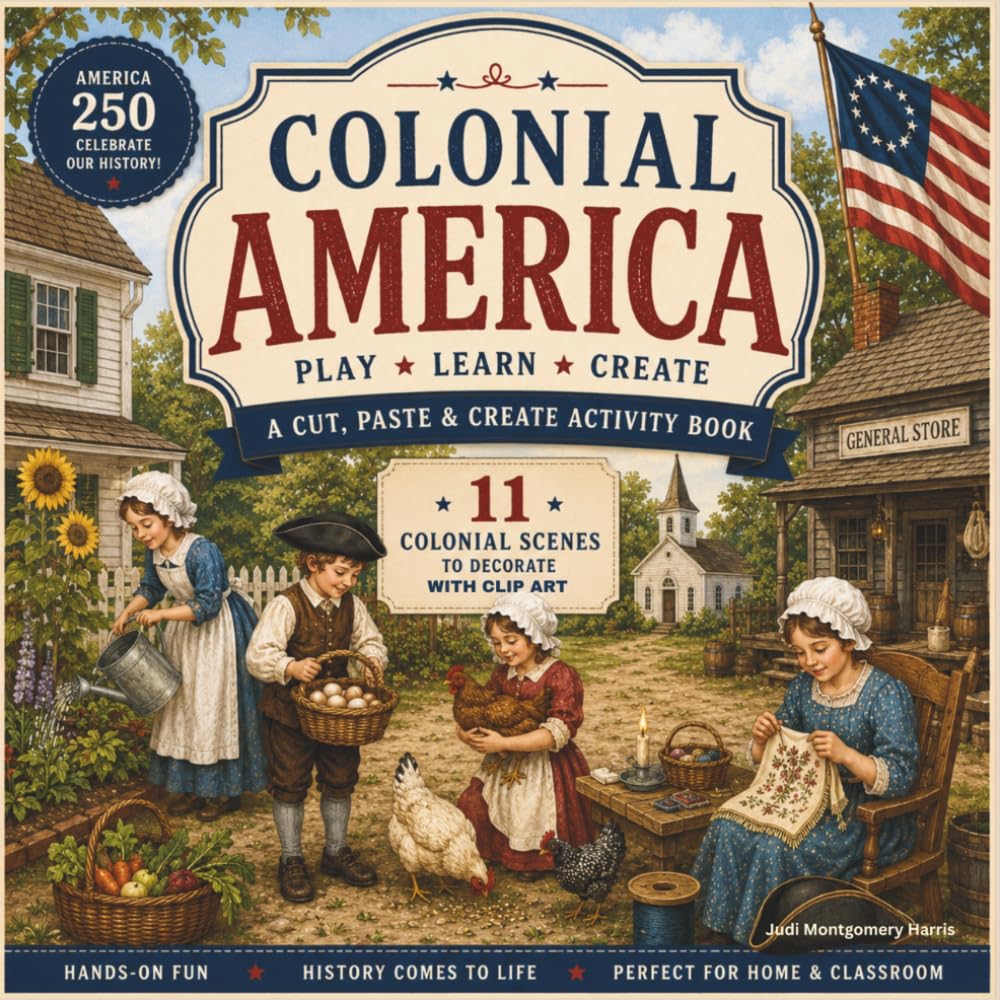 Colonial Clip Art for Kids: A Cut-and-Paste Early America Activity Book With 11 Colonial Scenes to Decorate (Hands-On History: Creative Books About America’s Past for Kids)