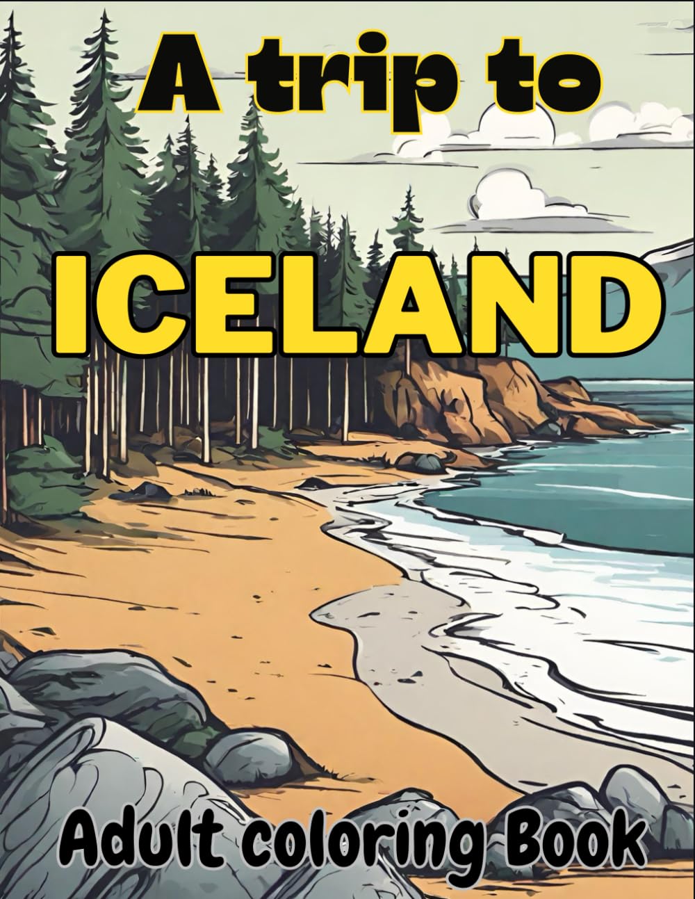 A trip to Iceland, Adult coloring Book: Iceland Adventure: Adult Coloring Book with Stunning Illustrations of Sea Turtles, seagulls, wild ducks ... and Exploration through Arctic Wildlife