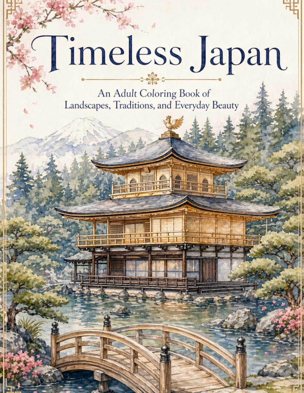 Timeless Japan: An Adult Coloring Book of Landscapes, Traditions, and Everyday Beauty