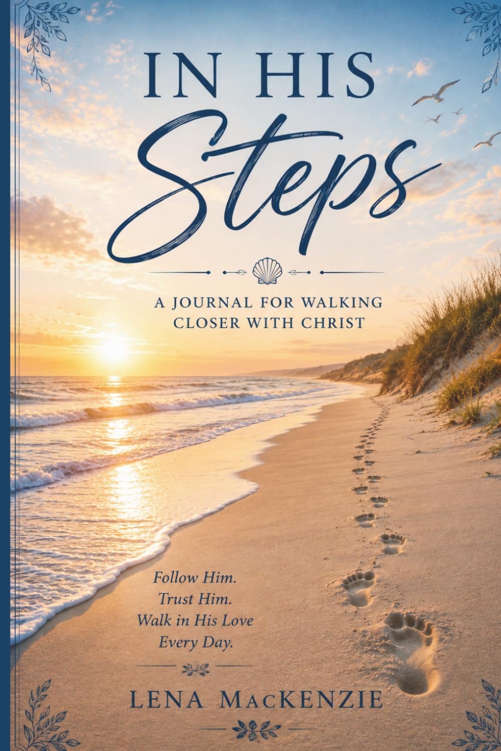 In HIs Steps: A Journal for Walking Closer with Christ