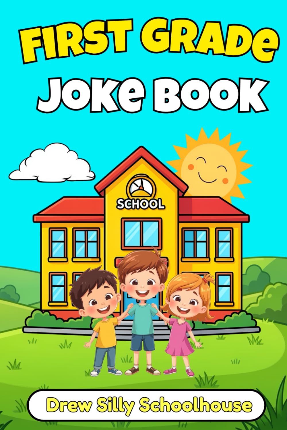 First Grade Joke Book: Clean and Silly Jokes Perfect for First Graders