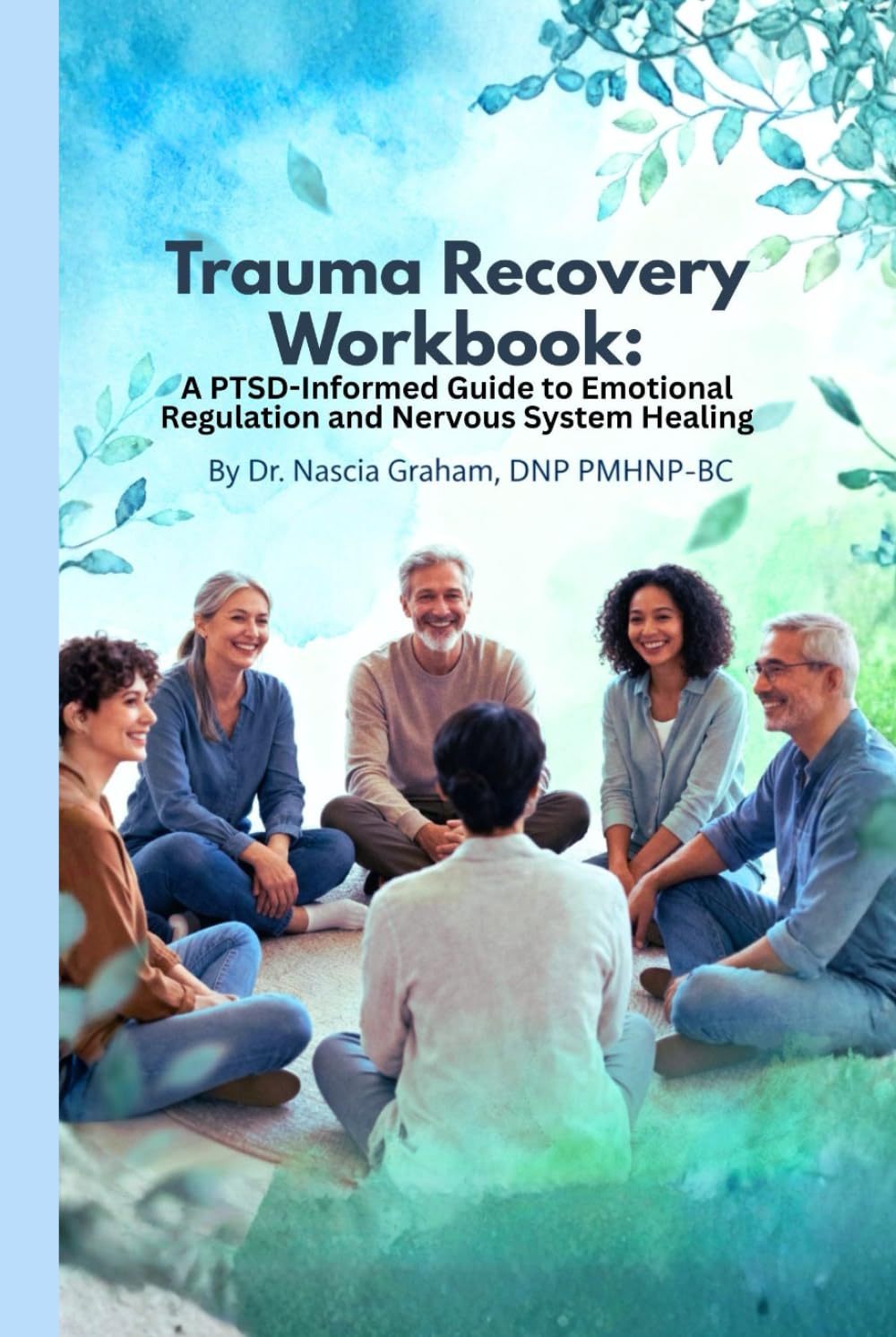 A Trauma Informed Workbook for Healing, Regulation, and Resilience